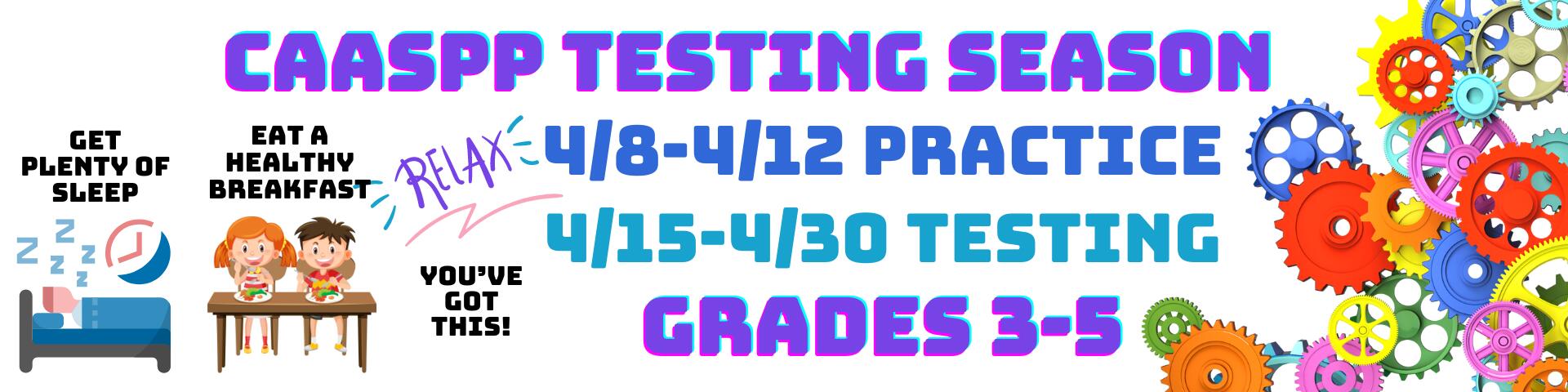 sbac testing, practice 4/8-4/12, testing for grades 3-5 4/15-4/26