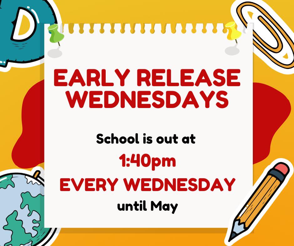 early release wednesdays, school is out at 1:40pm every wednesday