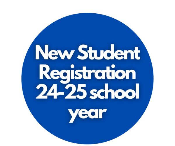 New Student Registration (circle graphic) for the 2024-25 School Year