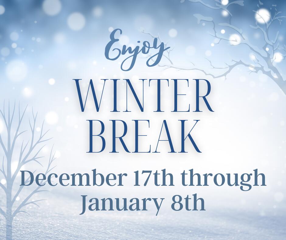 winter break december 17th through january 8th